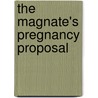 The Magnate's Pregnancy Proposal by Sandra Hyatt