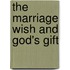 The Marriage Wish and God's Gift