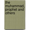 The Muhammad, Prophet and Others door The Koran