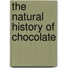 The Natural History of Chocolate door D. de Quelus