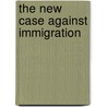 The New Case Against Immigration door Mark Krikorian