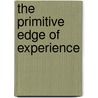 The Primitive Edge of Experience by Thomas Ogden