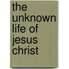 The Unknown Life of Jesus Christ door Tito Vignoli