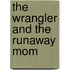 The Wrangler and the Runaway Mom