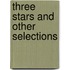Three Stars and Other Selections