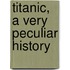 Titanic, a Very Peculiar History