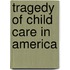 Tragedy of Child Care in America