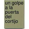 Un Golpe a La Puerta Del Cortijo by Frank Kafka