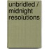 Unbridled / Midnight Resolutions