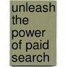 Unleash the Power of Paid Search door Melanie Mitchell