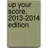 Up Your Score, 2013-2014 Edition