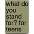 What Do You Stand For? for Teens