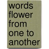 Words Flower from One to Another door Saeko Ogi
