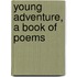 Young Adventure, a Book of Poems