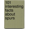 101 Interesting Facts About Spurs door Chris Cowlin