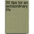 50 Tips for an Extraordinary Life