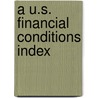 A U.S. Financial Conditions Index door Andrew Swiston