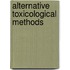 Alternative Toxicological Methods
