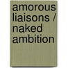 Amorous Liaisons / Naked Ambition door Sarah Mayberry
