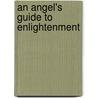 An Angel's Guide to Enlightenment by B. Empress
