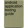Android Application Testing Guide door Diego Torres Milano