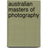 Australian Masters of Photography by Paul G. Roberts