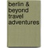Berlin & Beyond Travel Adventures