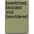 Bewitched, Blooded and Bewildered