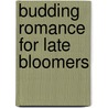 Budding Romance for Late Bloomers by Mem Fox