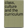 Class, Culture and the Curriculum by Denis Lawton