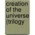 Creation of the Universe (Trilogy