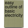 Easy Outline of Basic Electricity door Milton Gussow