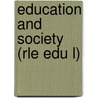 Education and Society (Rle Edu L) by E.G. G. Biaggini