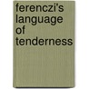Ferenczi's Language of Tenderness door Robert W. Rentoul