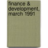 Finance & Development, March 1991 door International Monetary Fund