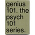Genius 101. the Psych 101 Series.