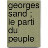 Georges Sand ; le parti du peuple door Jean-Claude Sandrier