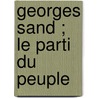 Georges Sand ; le parti du peuple by Jean-Claude Sandrier