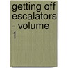 Getting Off Escalators - Volume 1 door Scott Tierney