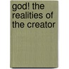God! the Realities of the Creator door William Moreira (Canno)
