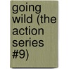 Going Wild (The Action Series #9) by G.A. Hauser