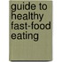 Guide to Healthy Fast-Food Eating