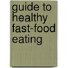 Guide to Healthy Fast-Food Eating door Hope Warshaw