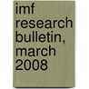Imf Research Bulletin, March 2008 by Internation International Monetary Fund