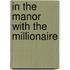 In The Manor With The Millionaire