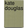 Kate Douglas door Kate Douglas