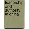 Leadership and Authority in China door Lawrence Sullivan