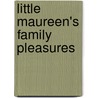 Little Maureen's Family Pleasures by Virginia K.G. Ryder