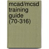 Mcad/Mcsd Training Guide (70-316) by Amit Kalani
