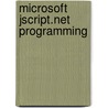 Microsoft Jscript.Net Programming by Justin Rogers